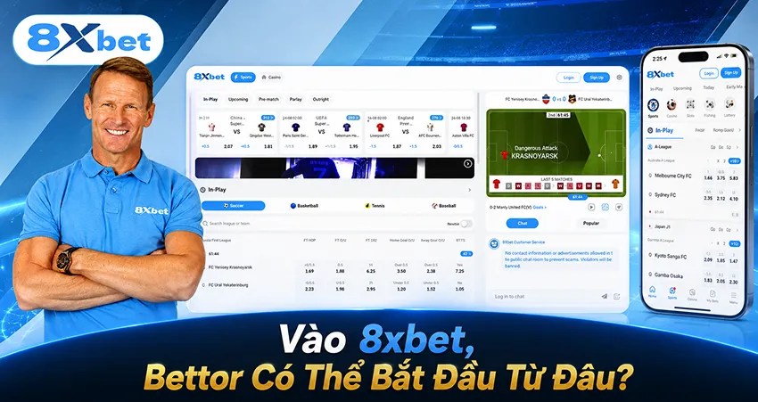 Vào 8xbet, Bettor Có Thể Bắt Đầu Từ Đâu?